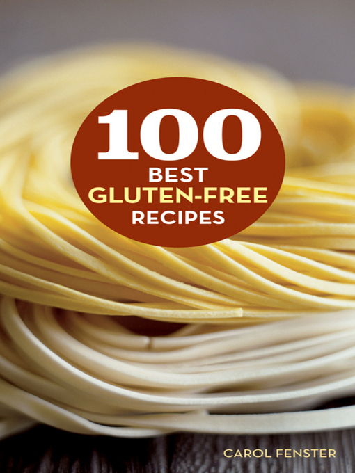 Title details for 100 Best Gluten-Free Recipes by Carol Fenster - Available